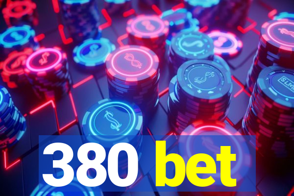 380 bet